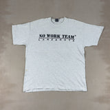 NO WORK TEAM TEE - X LARGE