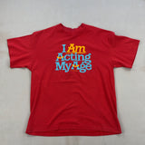 I AM ACTING MY AGE TEE - MEDIUM