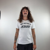 'WHO THE FUCK IS JESUS' TEE - SMALL