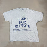 'I SLEPT FOR SCIENCE' VINTAGE TEE - X LARGE