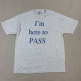 'I'M HERE TO PASS' TEE - LARGE